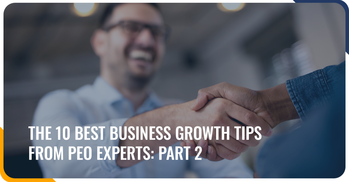 The 10 Best Business Growth Tips from PEO Experts: Part 2